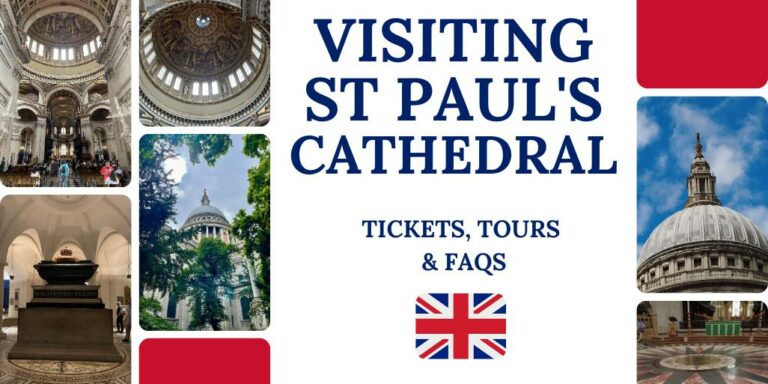 Visiting St Paul’s Cathedral – Tickets, Tours + FAQs